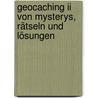 Geocaching Ii Von Mysterys, Rätseln Und Lösungen by Markus Gründel