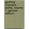 Geoffrey Chaucers Werke, Volume 1 (German Edition) door Geoffrey Chaucer