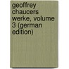 Geoffrey Chaucers Werke, Volume 3 (German Edition) door Geoffrey Chaucer