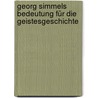 Georg Simmels Bedeutung für die Geistesgeschichte door Frederick R. Adler