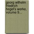 Georg Wilhelm Friedrich Hegel's Werke, Volume 9...