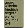 Georg Wilhelm Friedrich Hegel's Werke, Volumes 3-4 by Georg Wilhelm Friedrich Hegel