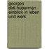 Georges Didi-Huberman - Einblick in Leben Und Werk