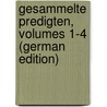 Gesammelte Predigten, Volumes 1-4 (German Edition) door Julius Holtzmann Heinrich