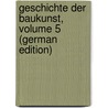 Geschichte Der Baukunst, Volume 5 (German Edition) by Burckhardt Jacob