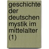 Geschichte Der Deutschen Mystik Im Mittelalter (1) by Wilhelm Preger