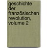 Geschichte Der Französischen Revolution, Volume 2 door Louis Adolphe Thiers