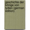 Geschichte Der Könige Von Lydien (German Edition) by Schubert Rudolf