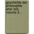 Geschichte Der Philosophie Alter Zeit, Volume 3...