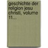Geschichte Der Religion Jesu Christi, Volume 11...