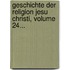 Geschichte Der Religion Jesu Christi, Volume 24...