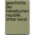 Geschichte der helvetischen Republik, Dritter Band