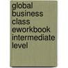 Global Business Class Eworkbook Intermediate Level door Robert Campbell