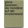 Gloria Swanson - Die Mondäne auf der Kinoleinwand door Ernst Probst