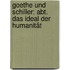 Goethe Und Schiller: Abt. Das Ideal Der Humanität