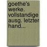 Goethe's Werke. Vollstandige Ausg. Letzter Hand... by Johann Wolfgang von Goethe
