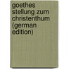 Goethes Stellung Zum Christenthum (German Edition) door Walther Köhler