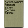 Gottlieb Wilhelm Rabeners Satiren (German Edition) door Wilhelm Rabener Gottlieb