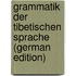 Grammatik Der Tibetischen Sprache (German Edition)