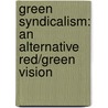 Green Syndicalism: An Alternative Red/Green Vision by Jeff Shantz