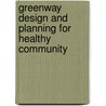 Greenway Design And Planning For Healthy Community door Yilin Shi