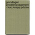 Grundlagen Projektmanagement - Kurz.knapp.präzise