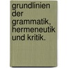 Grundlinien der Grammatik, Hermeneutik und Kritik. by Friedrich Ast