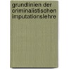Grundlinien der criminalistischen Imputationslehre by Albert Friedrich Berner
