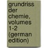 Grundriss Der Chemie, Volumes 1-2 (German Edition)