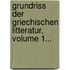 Grundriss Der Griechischen Litteratur, Volume 1...