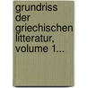 Grundriss Der Griechischen Litteratur, Volume 1... by Gottfried Bernhardy