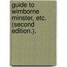 Guide to Wimborne Minster, etc. (Second edition.). by George Frederick Score