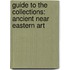 Guide to the Collections: Ancient Near Eastern Art