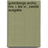 Gutenbergs-archiv, Nro. I. Bis Vi., Zweite Ausgabe by Ottmar Friedrich Heinrich Schönhuth