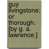 Guy Livingstone; or Thorough. [By G. A. Lawrence.] by Guy Livingstone