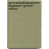 Gymnasialpädagogischer Wegweiser (German Edition) door Rappold J