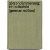 Götzendämmerung: Ein Kulturbild (German Edition) door Müller-Guttenbrunn Adam