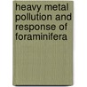 Heavy Metal Pollution And Response Of Foraminifera by M. Jayaprakash