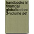 Handbooks in Financial Globalization: 3-Volume Set