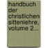 Handbuch Der Christlichen Sittenlehre, Volume 2...