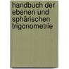 Handbuch Der Ebenen Und Sphärischen Trigonometrie by Dienger Joseph