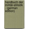 Handbuch Der Militär-Stilistik . (German Edition) by Jwaski Carl