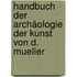 Handbuch der Archäologie der Kunst von D. Mueller