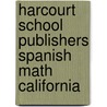 Harcourt School Publishers Spanish Math California by Hsp