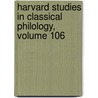 Harvard Studies in Classical Philology, Volume 106 by Kathleen Coleman