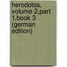 Herodotos, Volume 2,part 1,book 3 (German Edition) door Herodotos