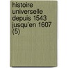 Histoire Universelle Depuis 1543 Jusqu'en 1607 (5) door Jacques Auguste De Thou