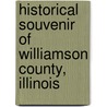 Historical Souvenir of Williamson County, Illinois door Onbekend