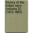 History Of The Indian Navy (Volume 2); (1613-1863)