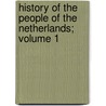 History of the People of the Netherlands; Volume 1 door P.J. (Petrus Johannes) Blok